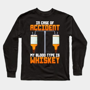 In Case Of Accident My Blood Type Is Whiskey Long Sleeve T-Shirt